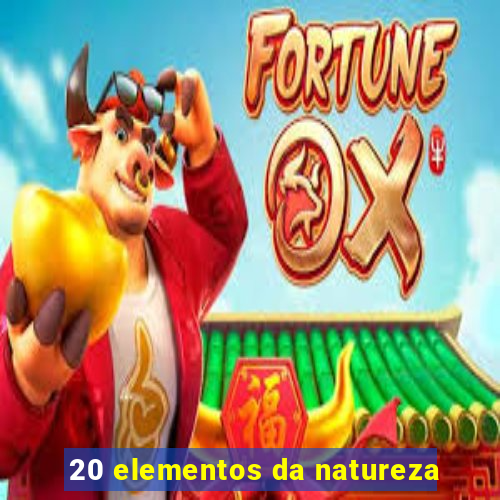 20 elementos da natureza